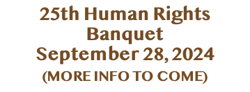  2023 Human Rights Banquet October 7, 2023 (click here to see flyer & form)